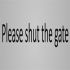 Please Shut the Gate Sign