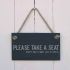 Please take a seat - slate hanging sign