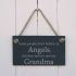 Slate Hanging Sign - Some people don't believe in angels, but they haven't met my Grandma